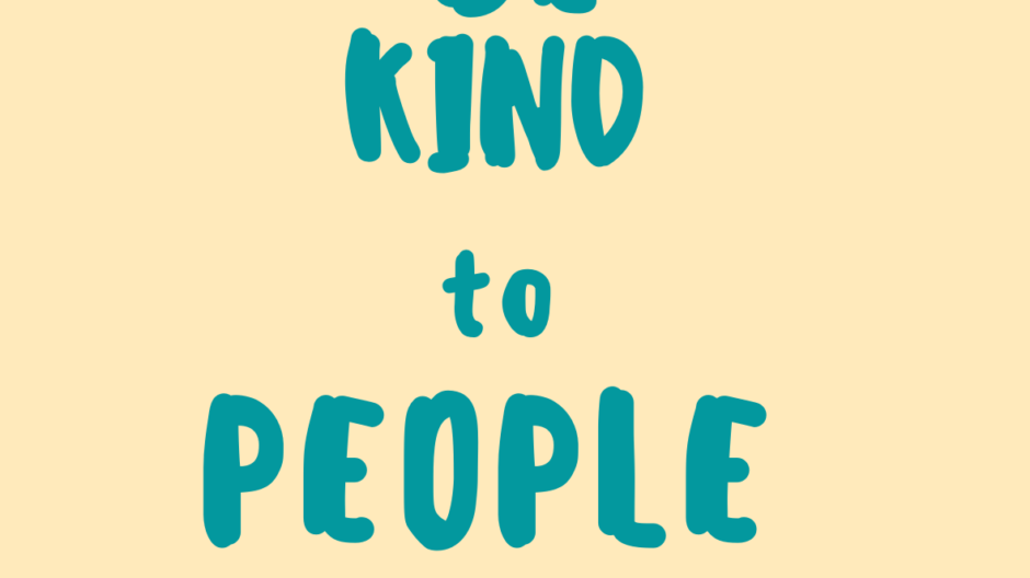 Be Kind To People il mio messaggio personale che inizio a raccontarti da qui